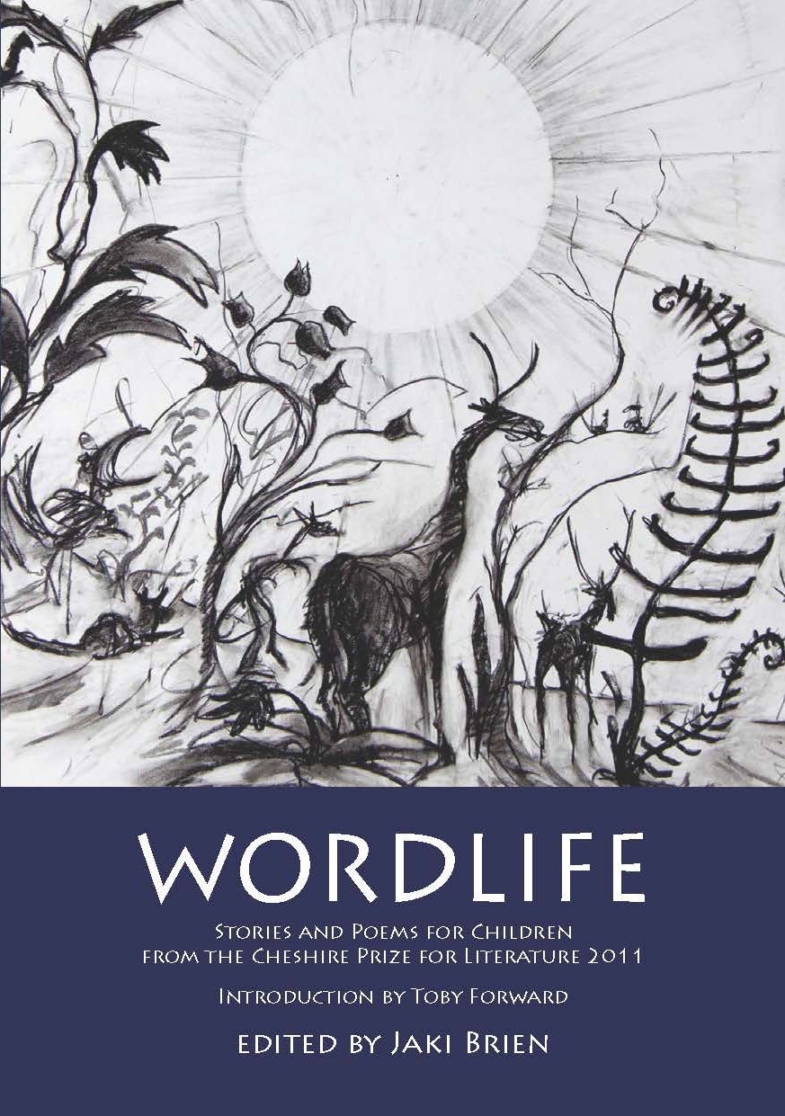 Wordlife: Stories and poems for Children from the Cheshire Prize for Literature 2011